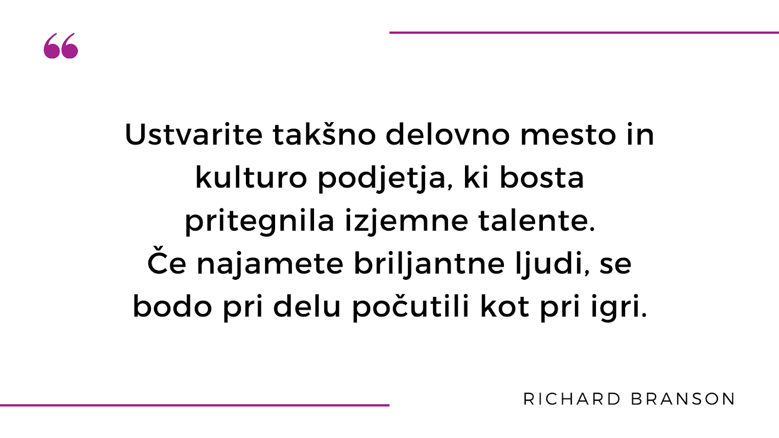 Citát Richarda Bransona o pomenu ustvarjanja privlačnega delovnega okolja in kulture, ki pritegne talentirane ljudi ter spodbuja užitek pri delu