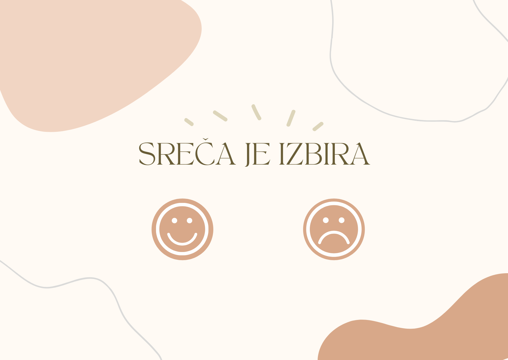 Slika prikazuje sporočilo »Sreča je izbira«, podprto z vizualnim kontrastom med nasmejanim in žalostnim obrazom, kar simbolizira osebno odločitev posameznika glede odnosa, razmišljanja in doživljanja situacij.